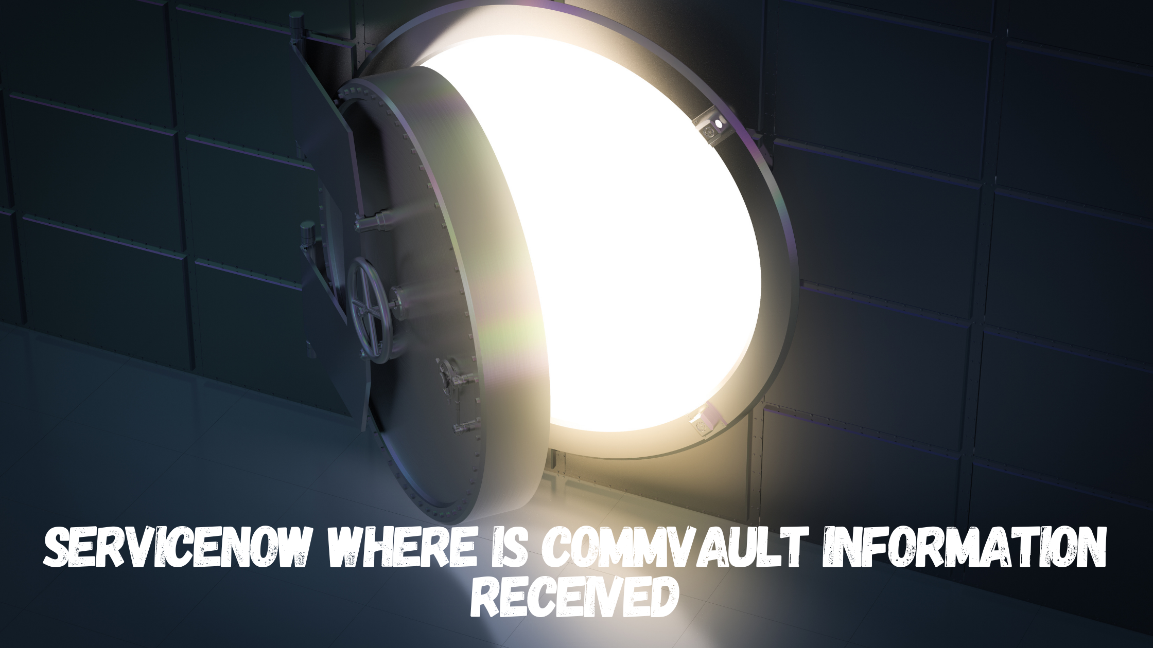 servicenow where is commvault information received