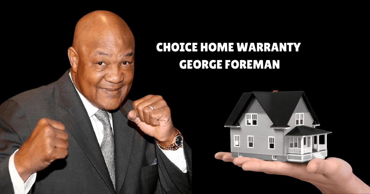 choice home warranty george foreman