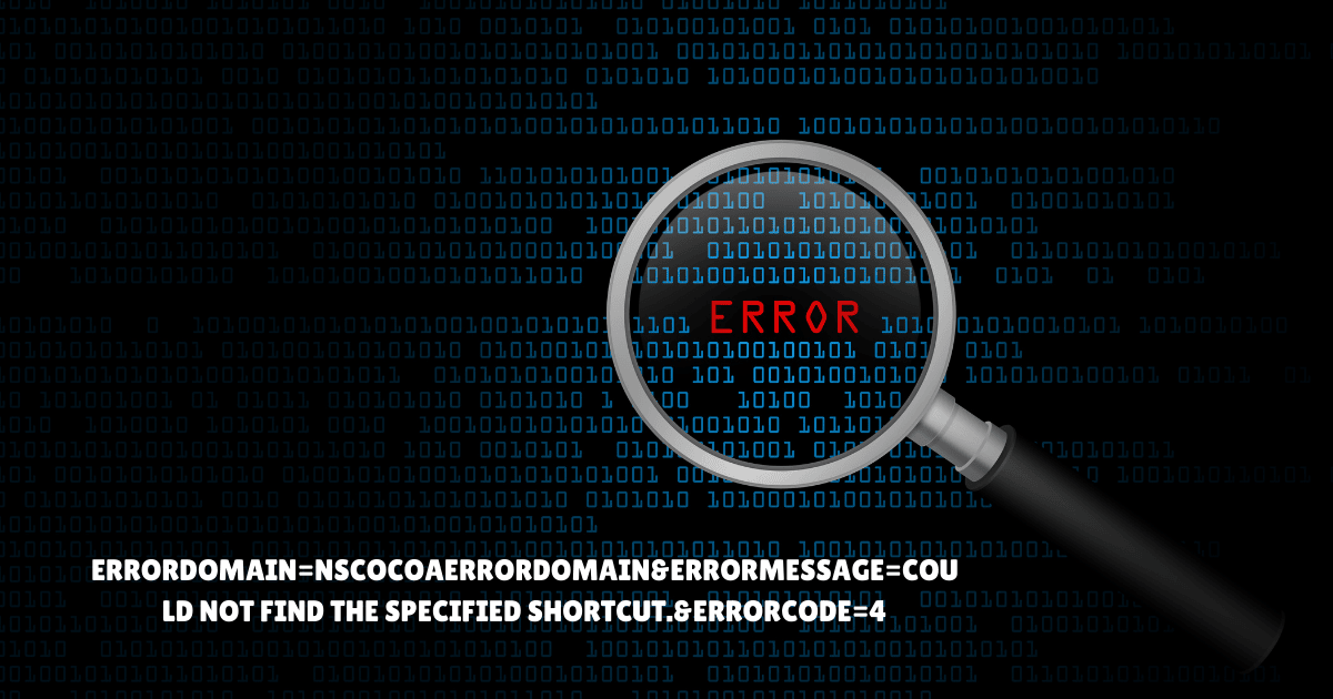 How to Fix errordomain=nscocoaerrordomain&errormessage=could not find the specified shortcut.&errorcode=4 