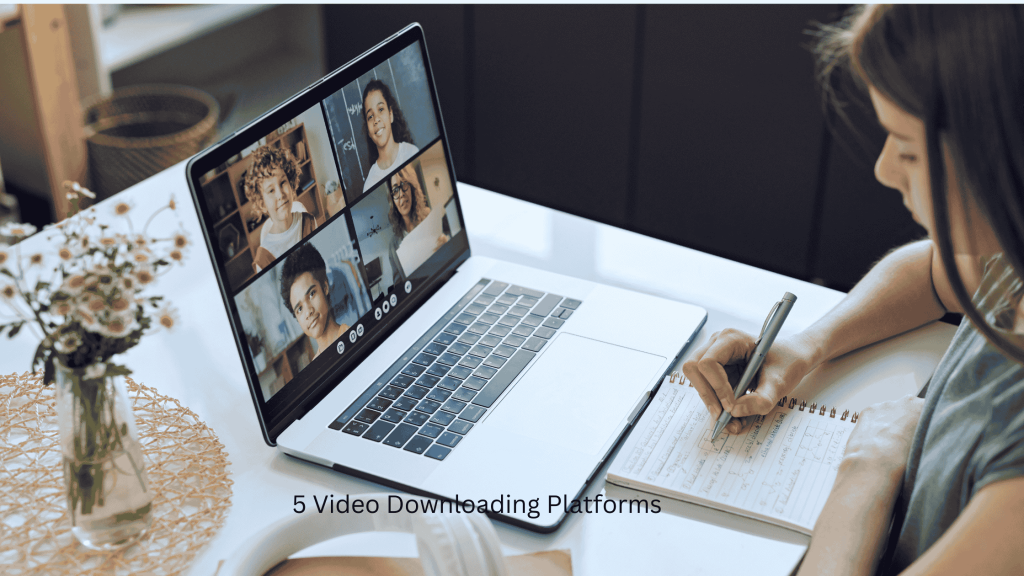 5 Video Downloading Platforms