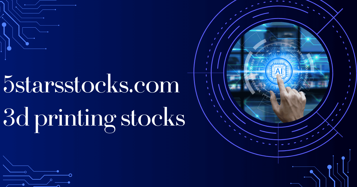 5starsstocks.com 3d printing stocks
