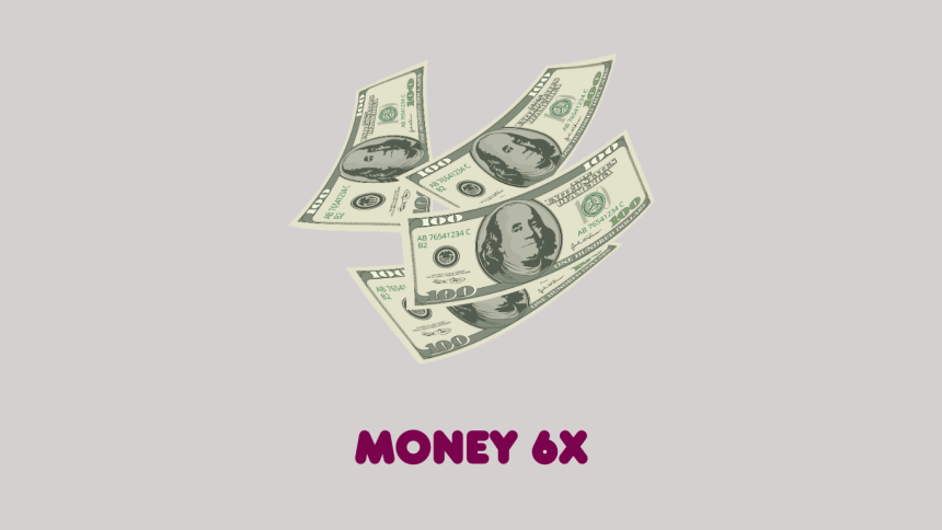 Money 6x