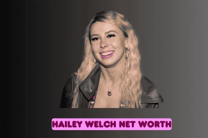 hailey welch net worth