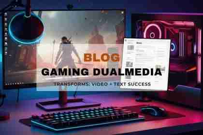 Blog Gaming DualMedia: Combine Video + Text for Success