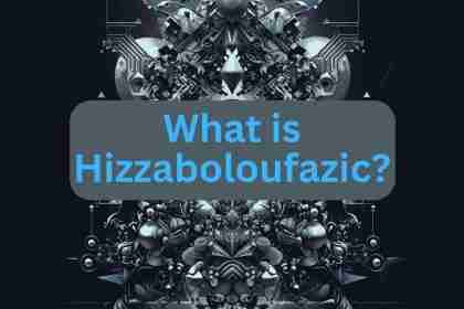 What is Hizzaboloufazic